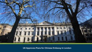 UK Approves Plans for Chinese Embassy in London