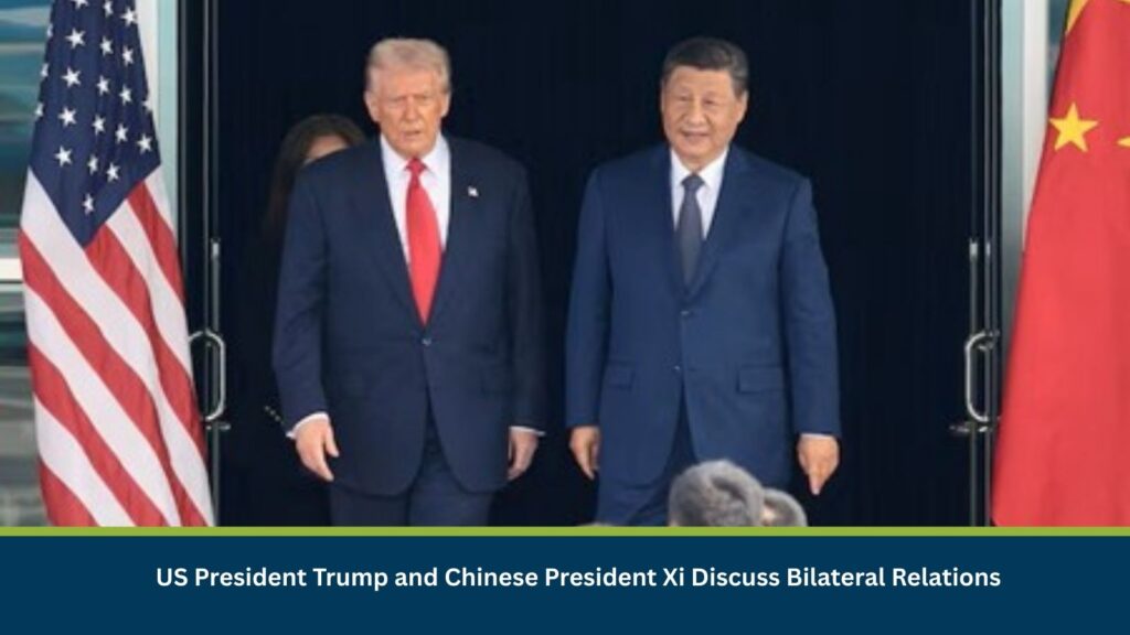 US President Trump and Chinese President Xi Discuss Bilateral Relations