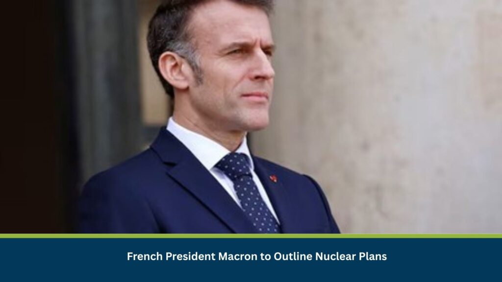 French President Macron to Outline Nuclear Plans