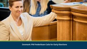 Denmark: PM Frederiksen Calls for Early Elections