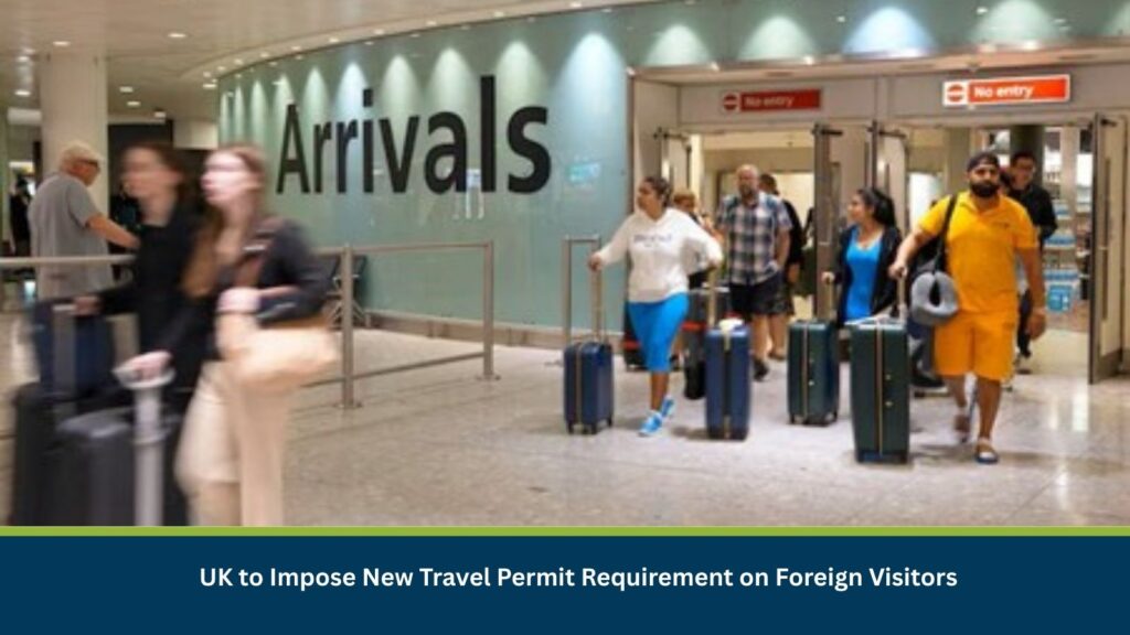 UK to Impose New Travel Permit Requirement on Foreign Visitors