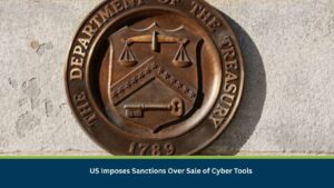 US Imposes Sanctions Over Sale of Cyber Tools