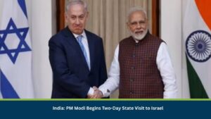 India: PM Modi Begins Two-Day State Visit to Israel