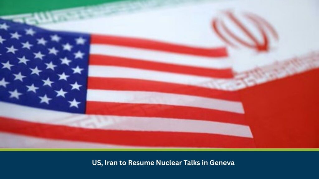 US Iran to Resume Nuclear Talks in Geneva
