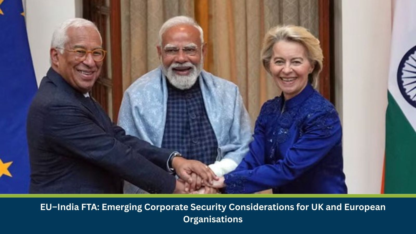 EU–India FTA: Emerging Corporate Security Considerations for UK and European Organisations