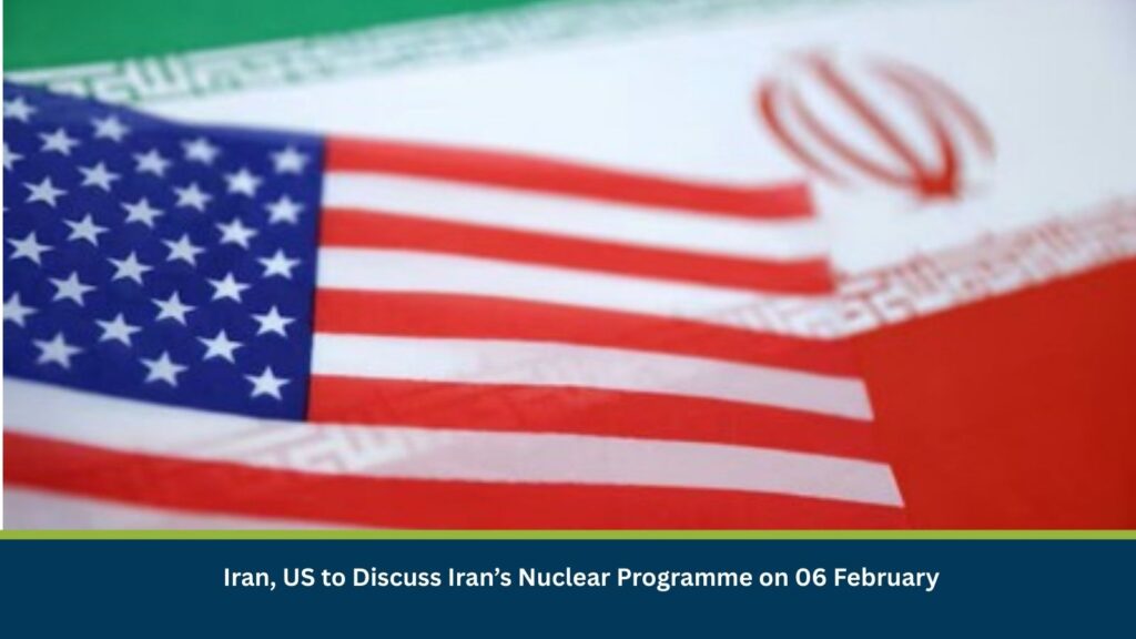 Iran, US to Discuss Iran’s Nuclear Programme on 06 February