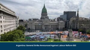 Argentina: General Strike Announced Against Labour Reform Bill