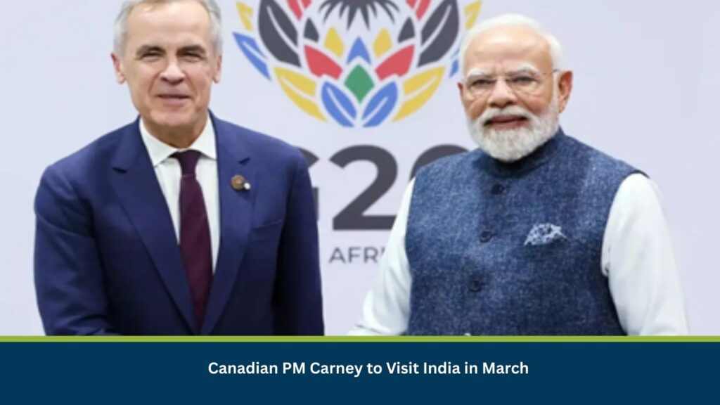 Canadian PM Carney to Visit India in March