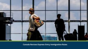 Canada Revises Express Entry Immigration Rules