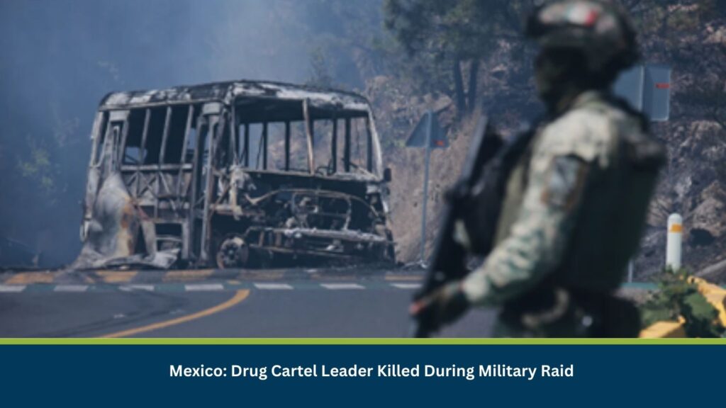 Mexico: Drug Cartel Leader Killed During Military Raid