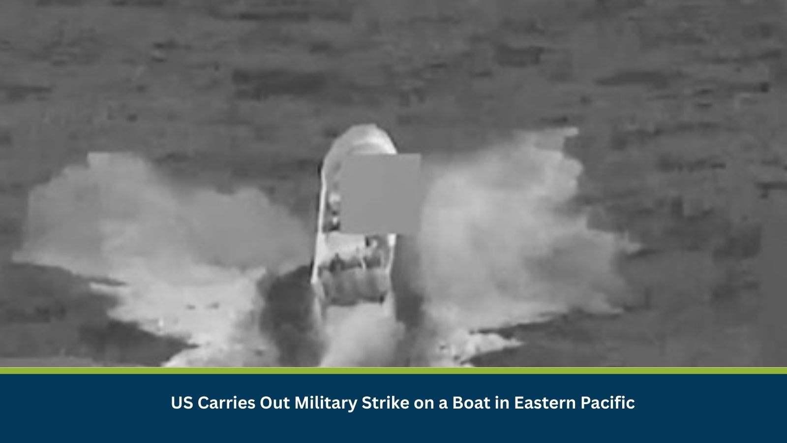 US Carries Out Military Strike on a Boat in Eastern Pacific