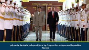 Indonesia, Australia to Expand Security Cooperation to Japan and Papua New Guinea
