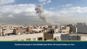 Tensions Escalate in the Middle East After US-Israel Strikes on Iran