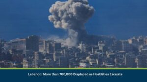 Lebanon: More than 700,000 Displaced as Hostilities Escalate
