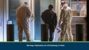Norway: Explosion at US Embassy in Oslo