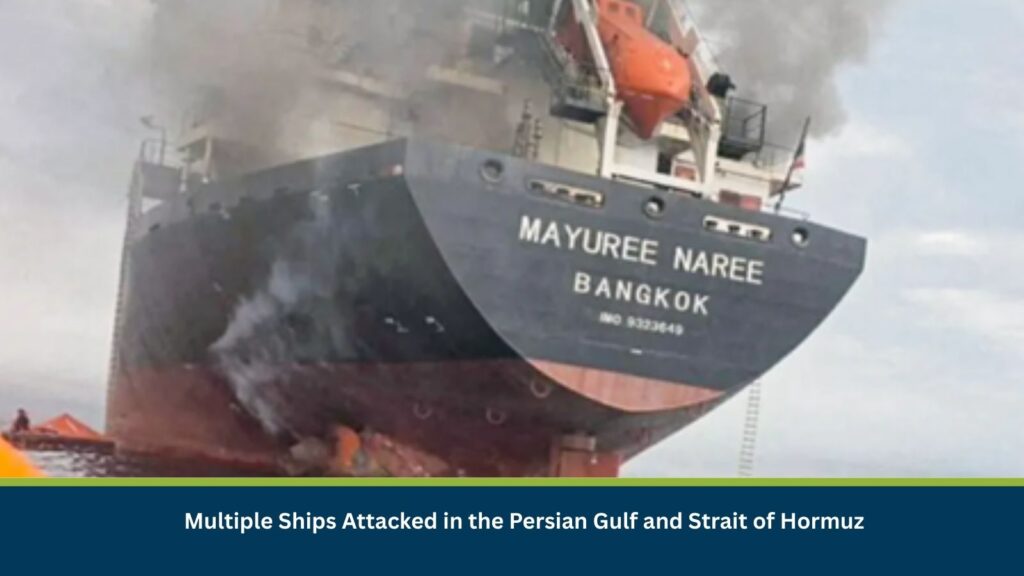 Multiple Ships Attacked in the Persian Gulf and Strait of Hormuz