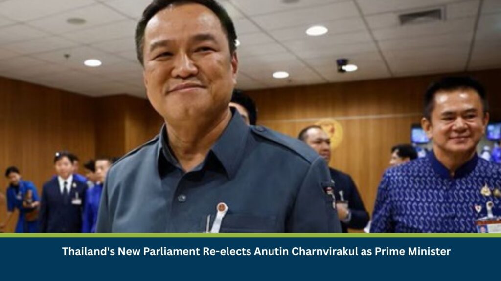 Thailand's New Parliament Re-elects Anutin Charnvirakul as Prime Minister