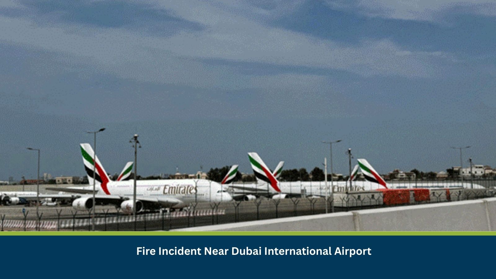 Fire Incident Near Dubai International Airport