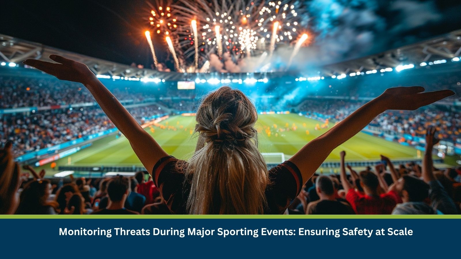 Monitoring Threats During Major Sporting Events