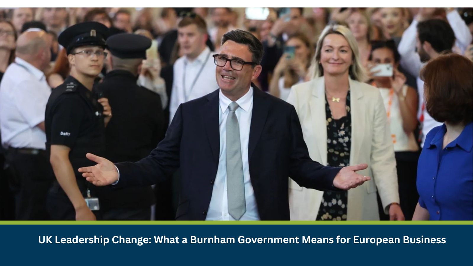 UK Leadership Change: What a Burnham Government Means for European Business